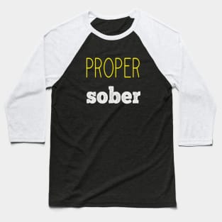 Proper Sober Baseball T-Shirt